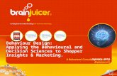 1 A Behavioral Consulting Webinar by BrainJuicer® January 2013 Behaviour Design: Applying the Behavioural and Decision Sciences to Shopper Insights & Marketing.