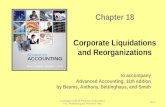 To accompany Advanced Accounting, 11th edition by Beams, Anthony, Bettinghaus, and Smith Chapter 18 Corporate Liquidations and Reorganizations Copyright.