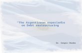 “The Argentinean experience on Debt restructuring” Dr. Sergio Chodos.
