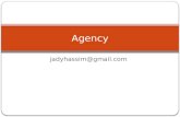 Jadyhassim@gmail.com Agency. Outlines Agency Introduction Creation of Agency Duties of principal and agent Termination Insurance Introduction Nature of.