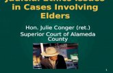 Judicial Ethics Issues in Cases Involving Elders Hon. Julie Conger (ret.) Superior Court of Alameda County 1.