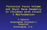 Posterior Fossa Volume and Skull Base Geometry in Children with Chiari I Malformation S.Sgouros Birmingham Children’s Hospital Birmingham, U.K.