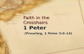 Faith in the Crosshairs 1 Peter (Prowling, 1 Peter 5:6-14) (Prowling, 1 Peter 5:6-14)