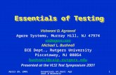April 29, 2001Essentials of Test: Agrawal & Bushnell1 Essentials of Testing Vishwani D. Agrawal Agere Systems, Murray Hill, NJ 47974 va@agere.com Michael.