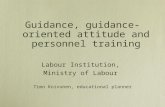 Guidance, guidance-oriented attitude and personnel training Labour Institution, Ministry of Labour Timo Koivunen, educational planner.
