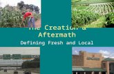 The Creation & Aftermath Defining Fresh and Local.