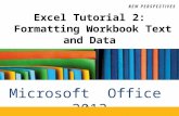 Microsoft Office 2013 ®® Excel Tutorial 2: Formatting Workbook Text and Data.