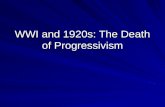 WWI and 1920s: The Death of Progressivism. Benjamin M. Friedman, The Moral Consequences of Economic Growth (2005) The Moral Consequences of Economic GrowthThe.