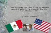 Code Switching and Code Mixing by Spanish Heritage Speakers in Computer Mediated Communication (CMC) By Maria Paternain.