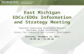 East Michigan EDCs/EDOs Information and Strategy Meeting Regional Exporting Strategies Project Michigan State University Center for Community and Economic.