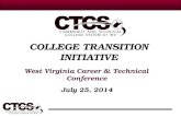 COLLEGE TRANSITION INITIATIVE West Virginia Career & Technical Conference July 25, 2014.