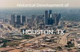 Historical Development of HOUSTON, TX Tyler Gentry – Spring 2009.