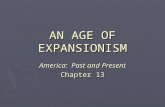 AN AGE OF EXPANSIONISM America: Past and Present Chapter 13.