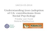 Understanding (non-)adoption of CA: contributions from Social Psychology Freddy van Hulst Helena Posthumus 1ACCA 03-2014.