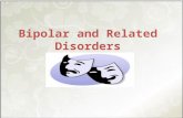Bipolar and Related Disorders. Bipolar & Related Disorders – Bipolar I disorder – Bipolar II disorder – Cyclothymic disorder – Substance induced bipolar.