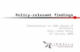 Policy-relevant findings Presentation to IDRC Board of Governors Kani Lanka Hotel 22 January 2009.