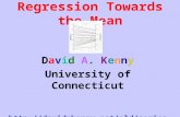 Regression Towards the Mean David A. Kenny University of Connecticut .