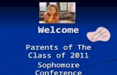 Welcome Parents of The Class of 2011 Sophomore Conference.