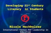International Center for Leadership in Education Nicole Hochholzer Developing 21 st Century Literacy in Students.
