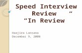 Speed Interview Review “In Review” Haajira Lansana December 9, 2008.