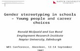 Gender stereotyping in schools – Young people and career choices Ronald McQuaid and Sue Bond Employment Research Institute Napier University, Edinburgh.
