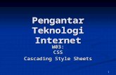 1 Pengantar Teknologi Internet W03: CSS Cascading Style Sheets.