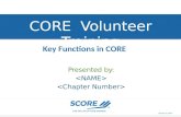 CORE Volunteer Training Presented by: Key Functions in CORE January 19, 2014.
