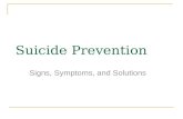 Suicide Prevention Signs, Symptoms, and Solutions.