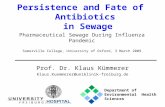 Persistence and Fate of Antibiotics in Sewage Prof. Dr. Klaus Kümmerer Klaus.Kuemmerer@uniklinik-freiburg.de Pharmaceutical Sewage During Influenza Pandemic.