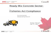 Ready Mix Concrete Sector: Fisheries Act Compliance Environmental Stewardship Branch Rodger Albright Feb 17, 2007 .