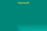 Thermal IR February 23, 2005 Thermal Properties Thermal IR Atmospheric Windows Thermal IR Environmental Considerations Thermal Radiation Laws Emissivity.