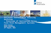 Unilever Sustainable Sourcing Workshop - Overview of Australian Dairy Farm Risk Management Systems Helen Dornom Dairy Australia 27 th August, 2012.