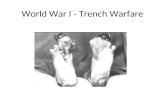 World War I - Trench Warfare. World War I – Trench Warfare People expected World War I to be quick- they had a great deal of confidence in their countries.