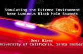 Simulating the Extreme Environment Near Luminous Black Hole Sources Omer Blaes University of California, Santa Barbara.