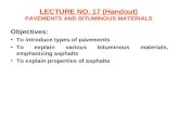 LECTURE NO. 17 (Handout) PAVEMENTS AND BITUMINOUS MATERIALS Objectives: To introduce types of pavements To explain various bituminous materials, emphasizing.