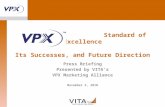 Standard of Excellence Its Successes, and Future Direction Press Briefing Presented by VITA’s VPX Marketing Alliance November 2, 2010.