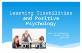 Learning Disabilities and Positive Psychology Sherilyn Groeninger Hunter College SPED 707.