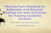Moving from Marginal to Adequate and Beyond: Sharing our best practices for moving students forward Mary Adler, CSU Channel Islands mary.adler@csuci.edu.