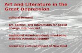 Art and Literature in the Great Depression  cultural ferment  art, politics, and movements for social change interconnect  traditional American ideals.
