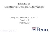 Penn ESE 535 Spring 2011 -- DeHon 1 ESE535: Electronic Design Automation Day 12: February 23, 2011 Routing 2 (Pathfinder)