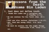 1. Zeal does not define truth.  Osama Bin Laden was a religious man (2 Timothy 3:1-5).  He was zealous for his faith (Rom. 10:1-3).  Paul was also zealous.