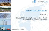 ENVALOR LIMITADE Project: Ethanol / Electricity Co-generation Plant Mozambique, Manica Province November 5, 2009.