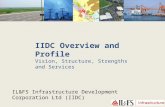 IIDC Overview and Profile Vision, Structure, Strengths and Services IL&FS Infrastructure Development Corporation Ltd (IIDC)