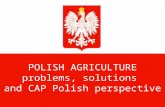 POLISH AGRICULTURE problems, solutions and CAP Polish perspective.