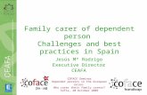 Family carer of dependent person Challenges and best practices in Spain Jesús Mª Rodrigo Executive Director CEAFA COFACE Seminar Dependet persons in the.