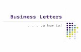 Business Letters....a how to!. Types of Letters Personal—Business Letter A personal-business letter is a letter that is sent from an individual to a person.