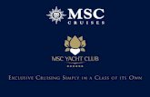 EXCLUSIVITY AND PRIVACY IN A WORLD OF CHOICE MSC YACHT CLUB “The ultimate cruising experience on board of MSC Fantasia and MSC Splendida.” The MSC YACHT.
