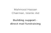 Mahmood Hassan Chairman, Islamic Aid Building support - direct mail fundraising.
