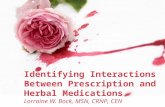 Page 1 Identifying Interactions Between Prescription and Herbal Medications Lorraine W. Bock, MSN, CRNP, CEN.