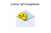 Letter of Complaint. A complaint letter is written to complain about the wrong doings, bad state of affairs, errors, etc., to the authorities.